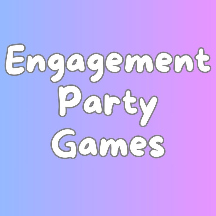 Engagement Party Games for Couples and Families